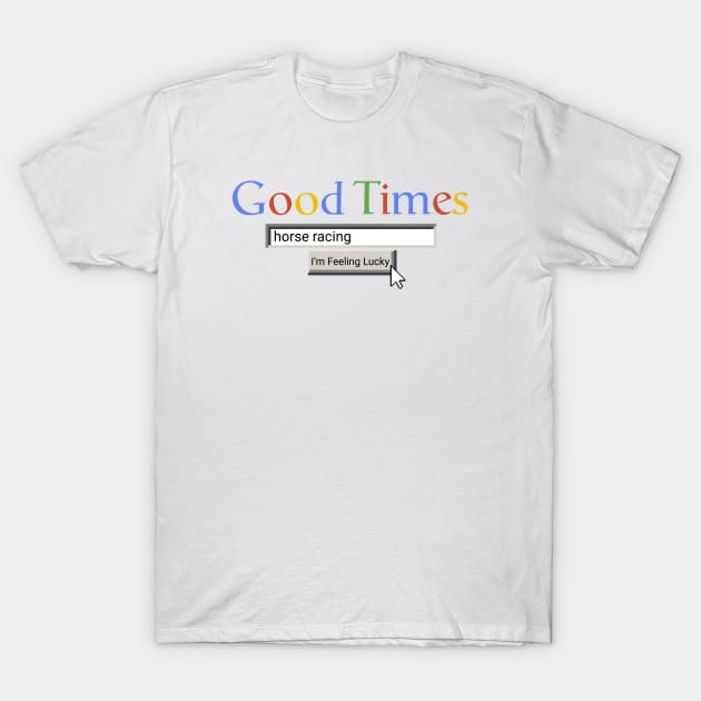 Good Times Horse Racing T-Shirt by Graograman